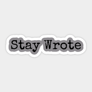 Stay Wrote Sticker